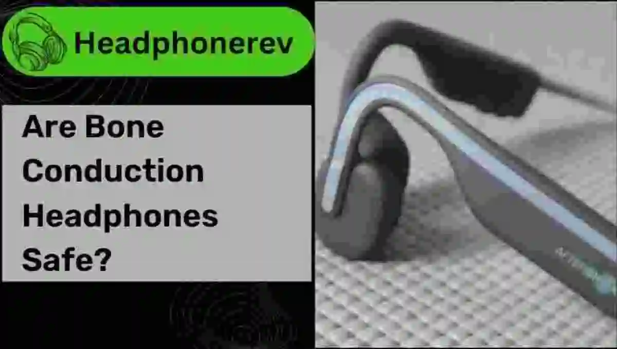 Are Bone Conduction Headphones Safe? (Pros & Cons)